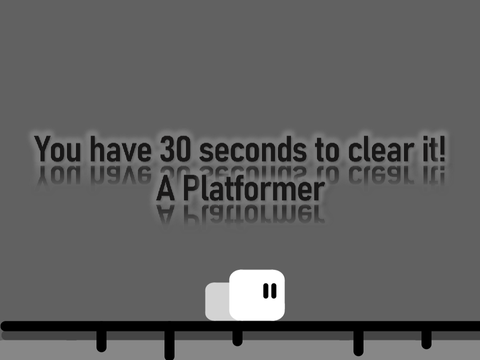 You have 30 seconds to clear it!  -A Platformer-