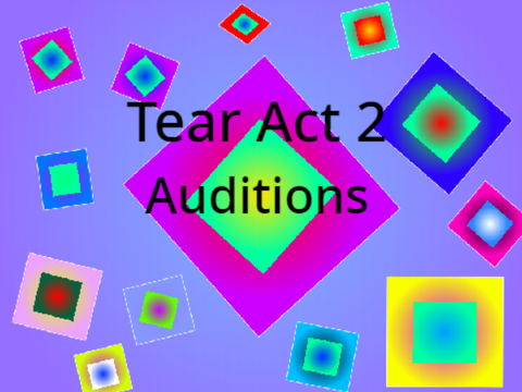 Tear Act 2: Auditions