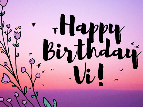 Happy Birthday Vi! ♡