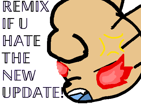 REMIX IF U HATE THE NEW UPDATE! 