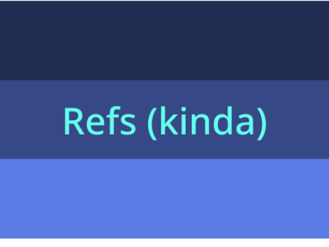 Refs (kinda)