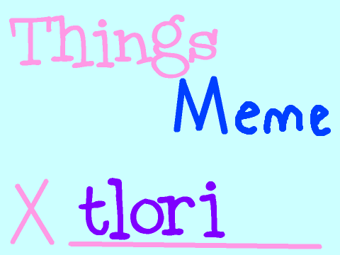 Things Meme!