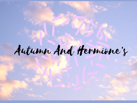  Autumn and Hermione’s! 