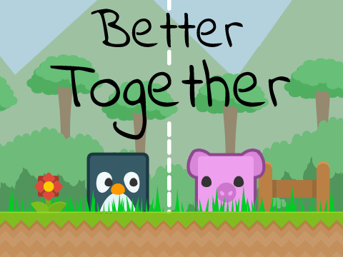 Better Together || Platformer