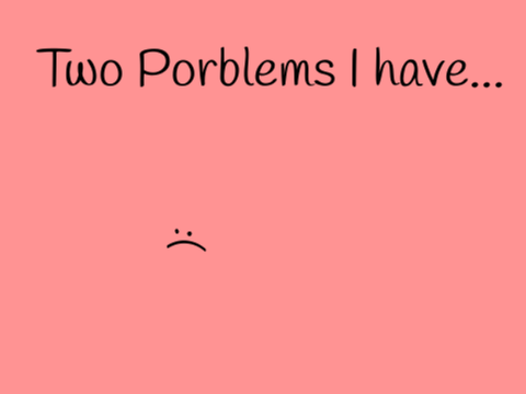 ~We Got 2 Problems~