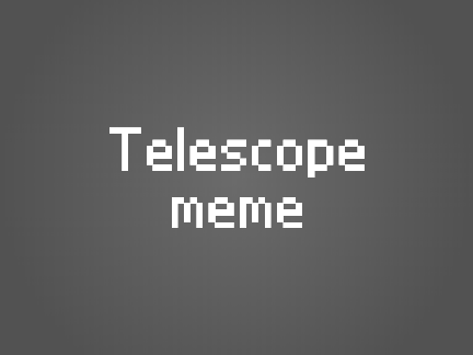 - T e l e s c o p e -