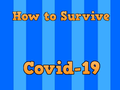 How to survive Covid-19