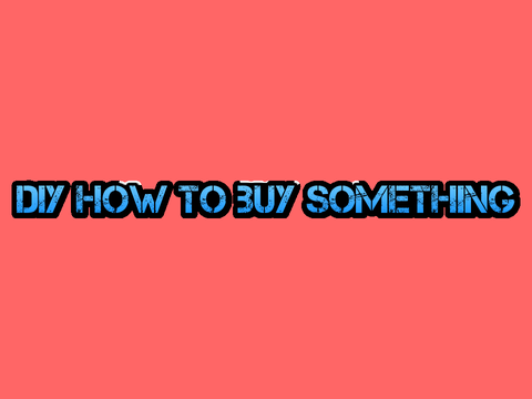 DIY How to buy something
