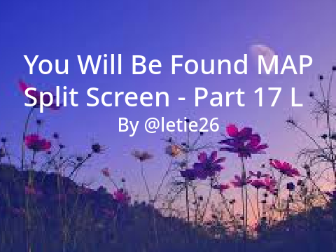 Part 17 - You Will Be Found Split Screen Map