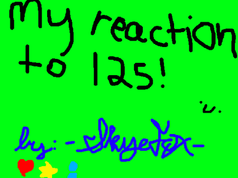 My reaction to 125!