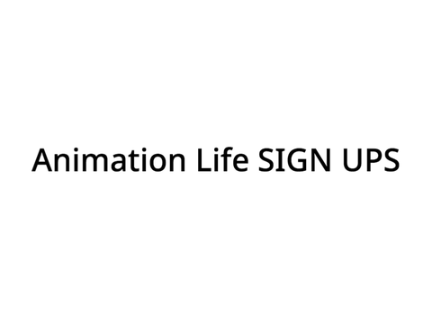 Animation Life Sign ups! remix