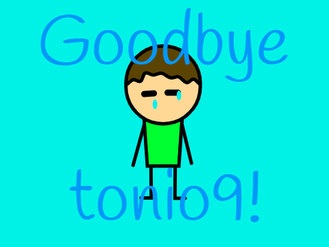 Goodbye Tonio9!