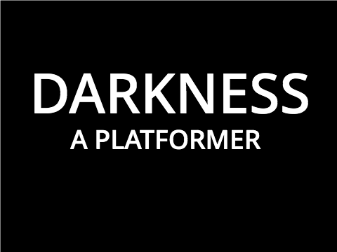 Darkness: A platformer