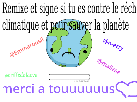 Remixe et signe si tu es contre le réchauffement climatique et pour sauver la planète ! remix… remix