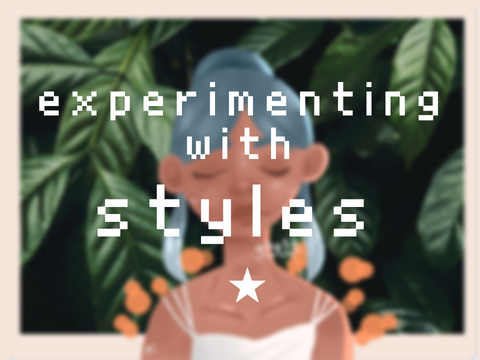 ☁ experimenting w/ styles