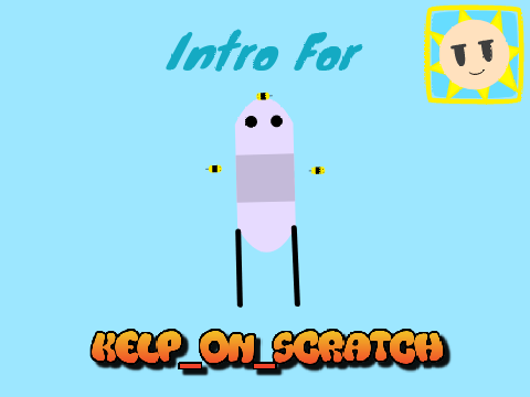 Intro For @Kelp_on_Scratch