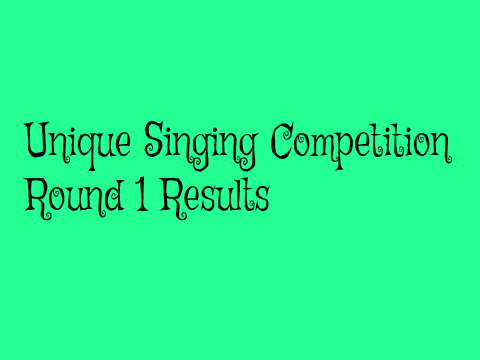 Singing Competition Round 1 Results