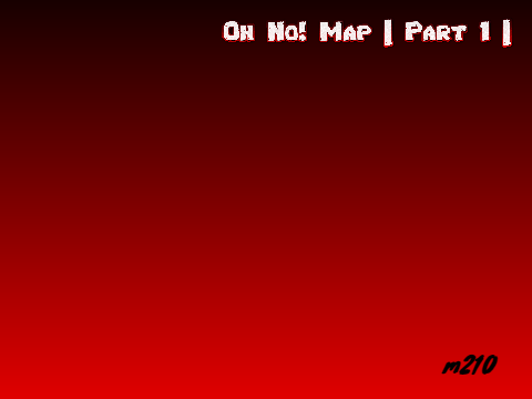 oh no! map _|open|_ P1/2