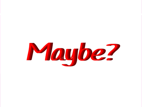 Me? Maybe?