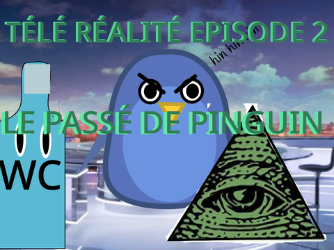 Télé réalité-ep.2 : Le passé de pinguin