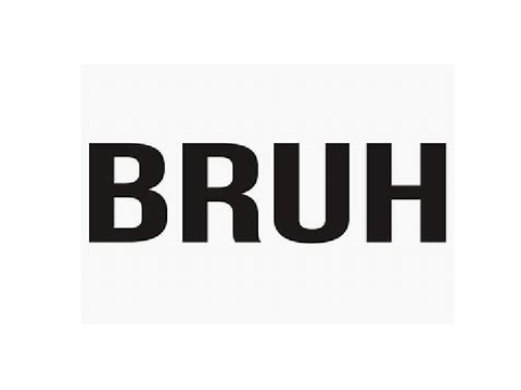 Bruh