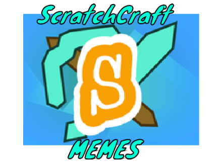 ScratchCraft Memes!