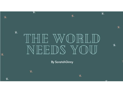 ➽ The World Needs You ➽ 
