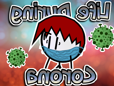 Life During Coronavirus but all the sounds are reversed