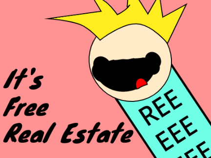 It's Free Real Estate
