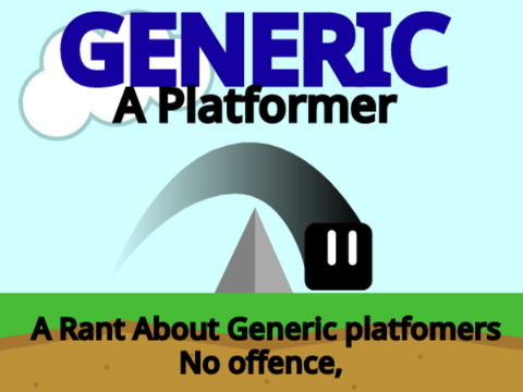 Generic - A Platformer "Rant"