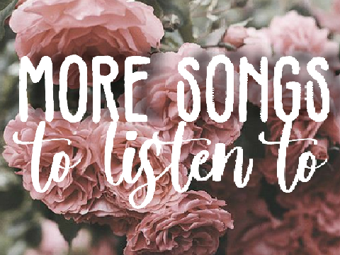 more songs to listen to