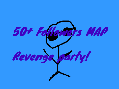50+ Followers Revenge Party MAP