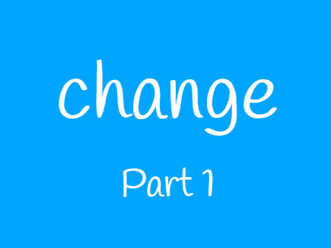 change part 1