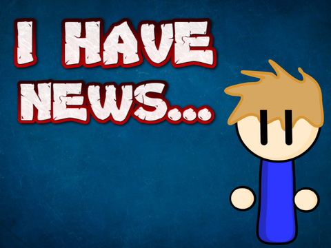 [Mobile Friendly] I Have News...
