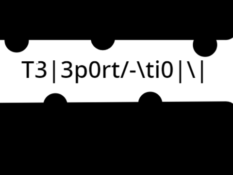 T3|3p0rt/-\ti0|\| (Teleportation)