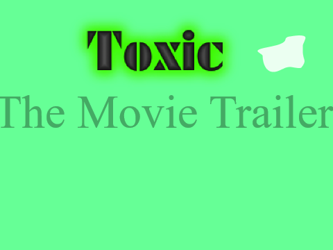 Toxic Movie Trailer
