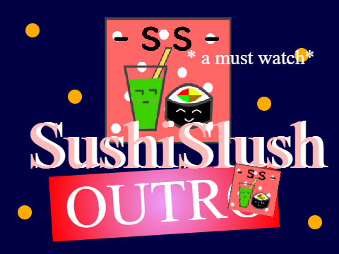 Outro // SushiSlush