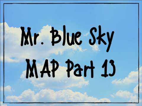 Mr. Blue Sky MAP Part 13