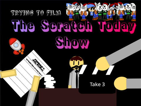 Trying to film "The Scratch Today Show" ENTRY!!!