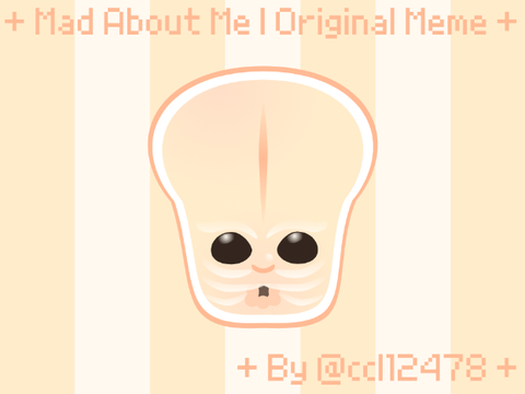 + Mad About Me | Original Meme +
