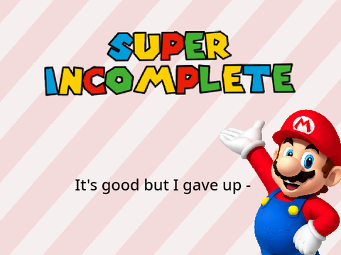 Super Incomplete Mario Game