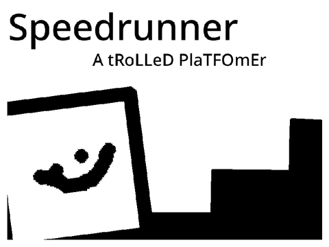 Speedrunner - a trolled platformer