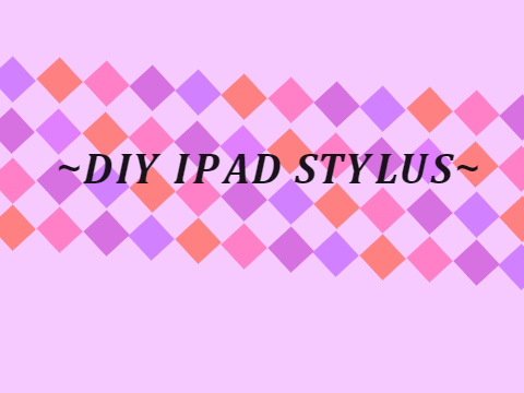 ✮DIY IPAD STYLUS✮