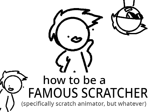 How To be a Famous Scratcher (ft. me)