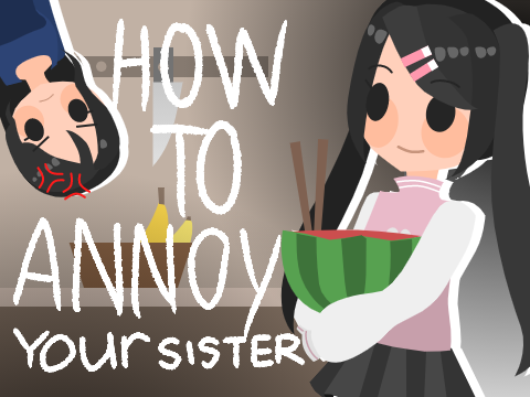 How to Annoy Your Broken Sister