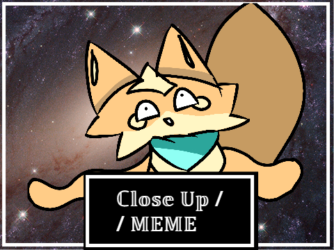 Close up // Original MEME