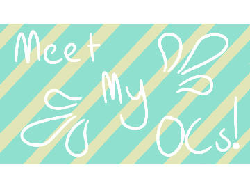 Meet my OCs! Part 1