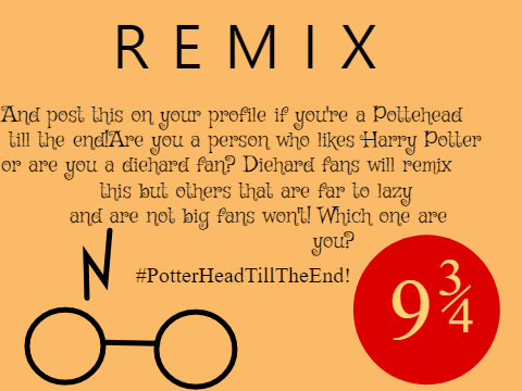 Remix if you're a Potterhead Till The end! remix remix remix remix remix remix remix