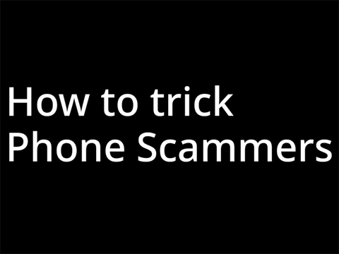How To Trick Phone Scammers