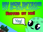 MY NEW INTRO!